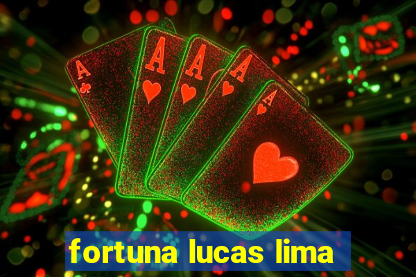 fortuna lucas lima